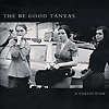 The Be Good Tanyas - A Collection (2000-2012)