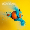 Good Old War - Broken Into Better Shape