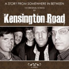Kensington Road - A Story From Somewhere Inbetween
