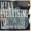 Manchester Orchestra - Mean Everything To Nothing