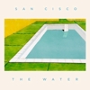 San Cisco - The Water
