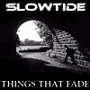 Slowtide - Things That Fade