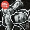 Spring King - Tell Me If You Like To