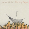 Alasdair Roberts – The Fiery Margin