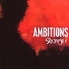 Ambitions - Stranger