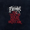 Amulet – All That Is Solid Melts Into The Air