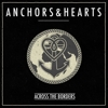 Anchors & Hearts – Across The Borders
