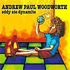 Andrew Paul Woodworth – Eddy Ate Dynamite