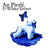 An Pierlé & White Velvet - An Pierlé & White Velvet