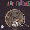 Any Trouble – Life In Reverse