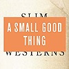 A Small Good Thing – Slim Western Vol. 2