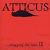 Compilation – Atticus…Dragging The Lake 2