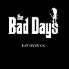 The Bad Days – Eat My Luck