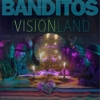 Banditos – Visionland