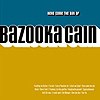 Bazooka Cain - Here Come The Days Of