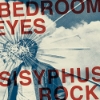 Bedroom Eyes – Sisyphus Rock