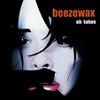 Beezewax - Oh Tahoe
