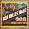 Ben Miller Band – Choke Cherry Tree