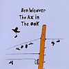 Ben Weaver – The Ax In The Oak