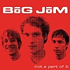 Big Jim – Not A Part Of It