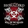 Biohazard – Kill Or Be Killed