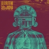 Birth Of Joy – Hyper Focus