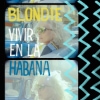 Blondie - Vivir En La Habana
