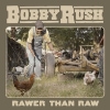 Bobby Rush – Rawer Than Raw