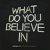Botanica – What Do You Believe In