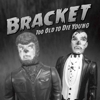 Bracket – Too Old To Die Young