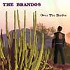 The Brandos – Over The Border