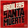 Broilers – Santa Muerte