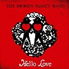 The Broken Family Band – Hello Love