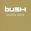 Bush – Golden State