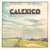 Calexico – The Thread That Keeps Us