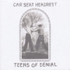 Car Seat Headrest – Teens Of Denial