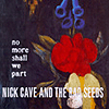 Nick Cave & The Bad Seeds - No More Shall We Part
