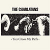 The Charlatans - You Cross My Path