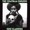 The Chatham Singers – Juju Claudius