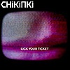 Chikinki – Lick Your Ticket
