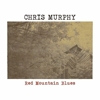 Chris Murphy – Red Mountain Blues