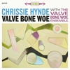 Chrissie Hynde – Valve Bone Woe