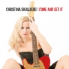 Christina Skjolberg – Come And Get It