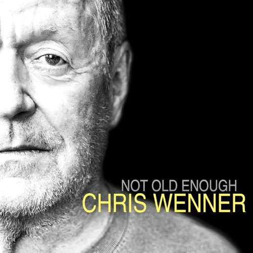 Chris Wenner – Not Old Enough