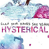 Clap Your Hands Say Yeah – Hysterical