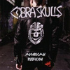 Cobra Skulls – American Rubicon