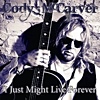 Cody McCarver – I Just Might Live Forever