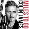 Colin James – Miles To Go