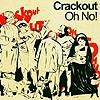 Crackout – Oh No!