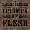 Dakar & Grinser – Triumph Of Flesh